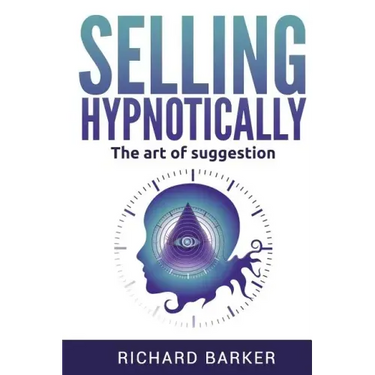 Selling Hypnotically: The Art Of Suggestion
