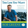 Life You Want: Get Motivated, Lose Weight, and Be Happy