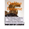 Online Income: The Ultimate Guide to Create Online Income Streams
