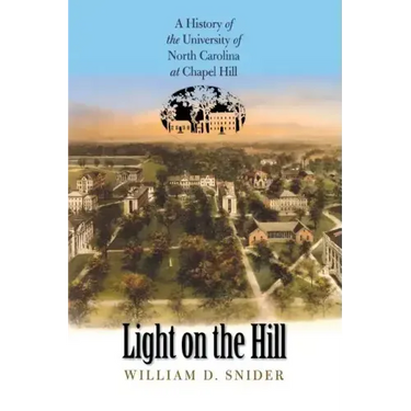 Light on the Hill: A History of the University of North Carolina at Chapel Hill