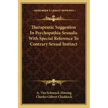 Therapeutic Suggestion in Psychopathia Sexualis with Special Reference to Contrary Sexual Instinct