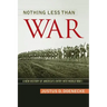 Nothing Less Than War: A New History of America's Entry Into World War I