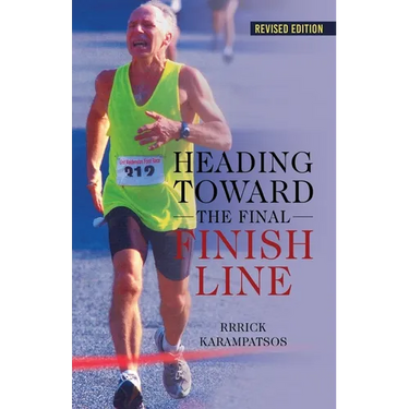 Heading Toward the Final Finish Line Revised Edition
