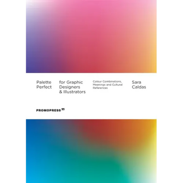 Palette Perfect for Graphic Designers and Illustrators: Colour Combinations, Meanings and Cultural References