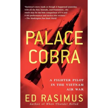 Palace Cobra: A Fighter Pilot in the Vietnam Air War