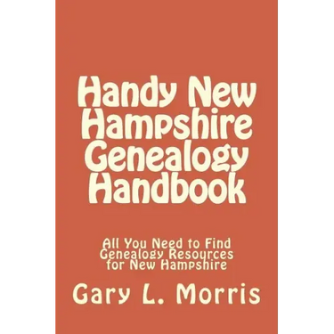 Handy New Hampshire Genealogy Handbook: All You Need to Find Genealogy Resources for New Hampshire