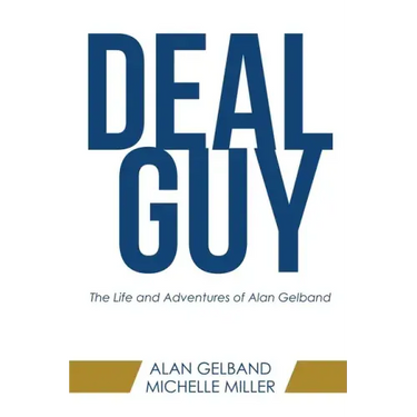 Deal Guy: The Life and Adventures of Alan Gelband