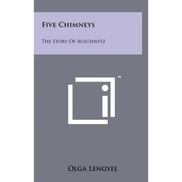 Five Chimneys: The Story Of Auschwitz