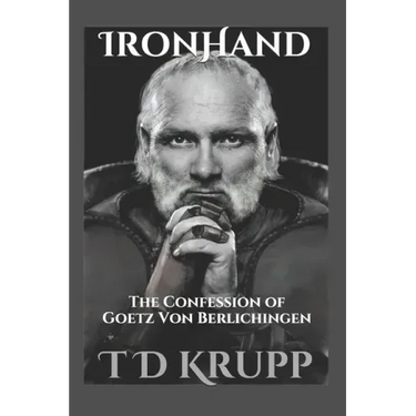 Iron Hand: The Confession of Goetz von Berlichingen