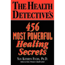 The Health Detective's 456 Most Powerful Healing Secrets