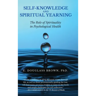 Self-Knowledge and Spiritual Yearning: The Role of Spirituality in Psychological Health