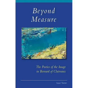 Beyond Measure: The Poetics of the Image in Bernard of Clairvaux Volume 279