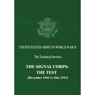 The Signal Corps: The Test (December 1941 to July 1943)