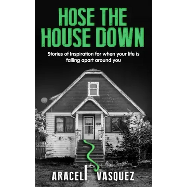 Hose the House Down