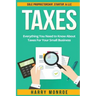 Taxes: Everything You Need to Know About Taxes For Your Small Business - Sole Proprietorship, Startup, & LLC