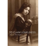 To Claim Loneliness