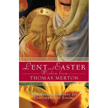 Lent and Easter Wisdom from Thomas Merton