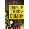 Vegetarian: High Protein Vegetarian Diet-Low Carb & Low Fat Recipes On A Budget( Crockpot, Slowcooker, Cast Iron)
