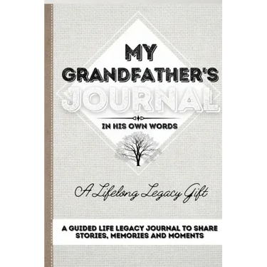 My Grandfather's Journal: A Guided Life Legacy Journal To Share Stories, Memories and Moments 7 x 10