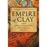 Empire of Clay: The Reign of Moulay Ismail, Sultan of Morocco (1672-1727)