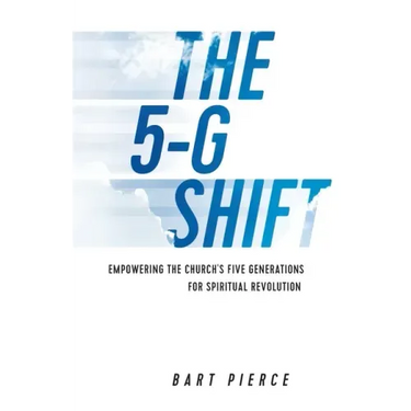 The 5-G Shift: Empowering the Church's Five Generations for Spiritual Revolution