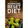 Hormone Reset Diet: Effective & Delicious Hormone Reset Recipes for Weight Loss & Health