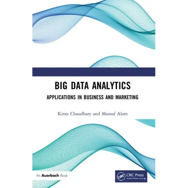 Big Data Analytics: Applications in Business and Marketing