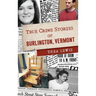 True Crime Stories of Burlington, Vermont