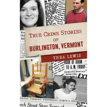 True Crime Stories of Burlington, Vermont