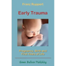 Early Trauma: Pregnancy, Birth and First Years of Life