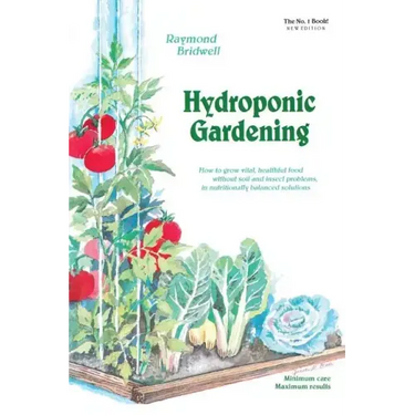 Hydroponic Gardening: How to Grow Vital, Healthful Food Without Soil and Insect Problems in Nutritionally Balanced Solutions