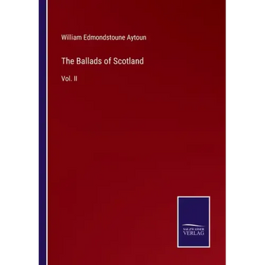 The Ballads of Scotland: Vol. II