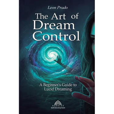 The Art of Dream Control: A Beginner's Guide to Lucid Dreaming