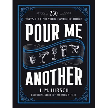 Pour Me Another: 250 Ways to Find Your Favorite Drink