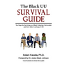 The Black UU Survival Guide: Ten Steps For Surviving as a Black Unitarian Universalist and How Allies Can Keep it 100