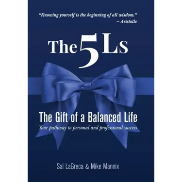 The 5Ls The Gift of a Balanced Life: Your Pathway To Personal And Professional Success
