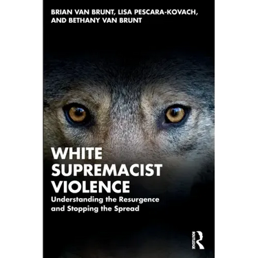 White Supremacist Violence: Understanding the Resurgence and Stopping the Spread