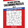 The Mind-Bursting Calcudoku Puzzles Vol IV: Math Activity Book for Kids