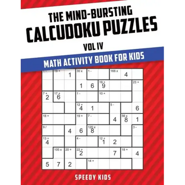 The Mind-Bursting Calcudoku Puzzles Vol IV: Math Activity Book for Kids