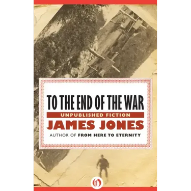 To the End of the War: Unpublished Stories