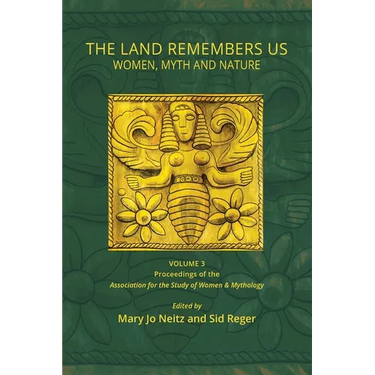 The Land Remembers Us: Women, Myth, and Nature