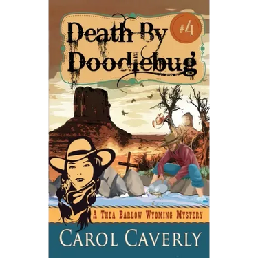 Death by Doodlebug (A Thea Barlow Wyoming Mystery, Book Four)