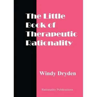 The Little Book of Therapeutic Rationality: 300 Quotes on REBT, Emotions, Change and General Issues