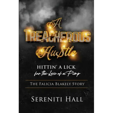 A Treacherous Hustle: Hitting a Lick for the love of a Pimp