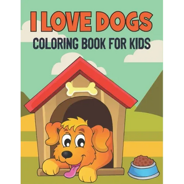 I Love Dogs Coloring Book For Kids: 50 Baby Dog Coloring Pages