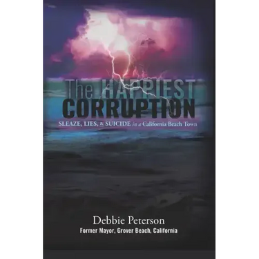 The Happiest Corruption: Sleaze, Lies, & Suicide in a California Beach Town
