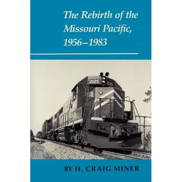 The Rebirth of the Missouri Pacific, 1956-1983