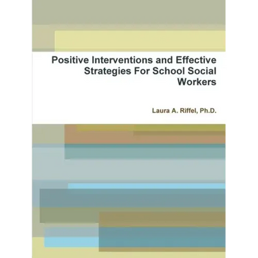 Positive Interventions and Effective Strategies For School Social Workers