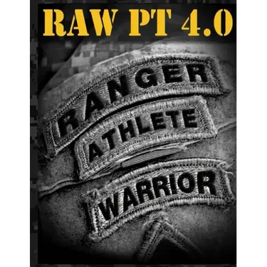Ranger Athlete Warrior 4.0: The Complete Guide to Army Ranger Fitness