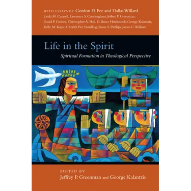 Life in the Spirit: Spiritual Formation in Theological Perspective